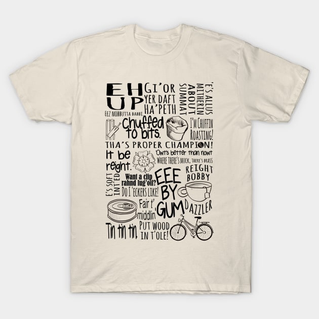 Yorkshire colloquialism- funny sayings and phrase from up t'North T-Shirt by IceTees